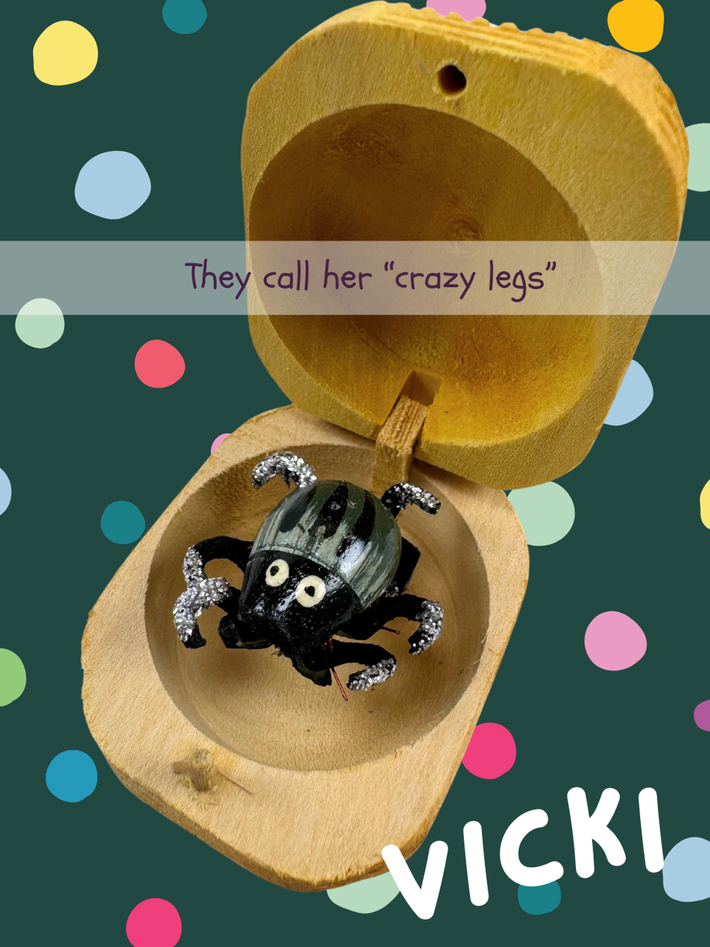 An olive green bug with white streaks and black stripes, named Vicki and captioned "They call her 'crazy legs'"